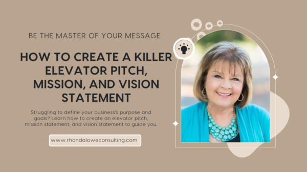 Be the Master of Your Message- How to Create a Killer Elevator Pitch, Mission and Vision Statement